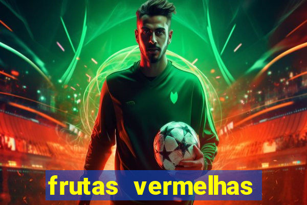 frutas vermelhas nomes e fotos